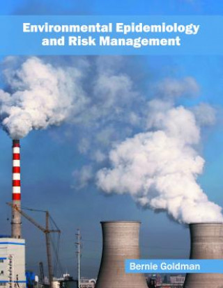 Carte Environmental Epidemiology and Risk Management Bernie Goldman