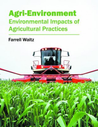 Livre Agri-Environment: Environmental Impacts of Agricultural Practices Farrell Waltz