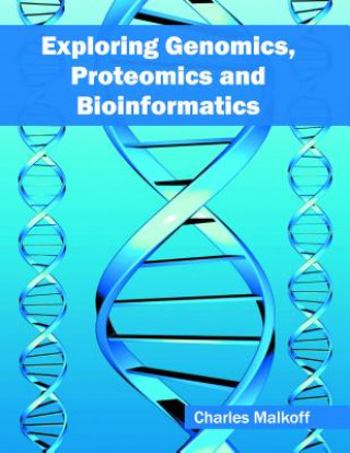 Book Exploring Genomics, Proteomics and Bioinformatics Charles Malkoff