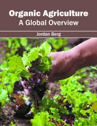 Kniha Organic Agriculture: A Global Overview Jordan Berg