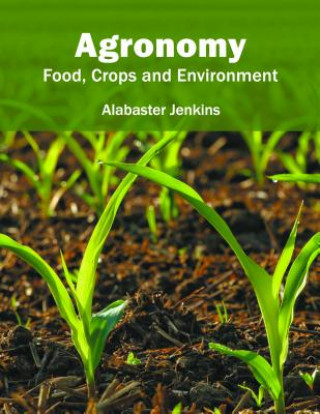 Könyv Agronomy: Food, Crops and Environment Alabaster Jenkins