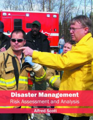 Könyv Disaster Management: Risk Assessment and Analysis Alfred Scott