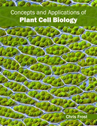 Knjiga Concepts and Applications of Plant Cell Biology Chris Frost