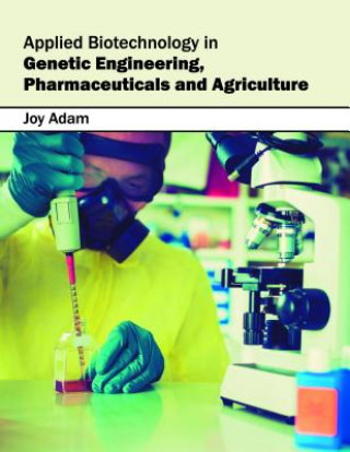 Könyv Applied Biotechnology in Genetic Engineering, Pharmaceuticals and Agriculture Joy Adam