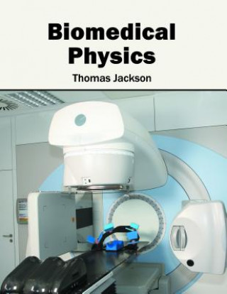 Kniha Biomedical Physics Thomas Jackson