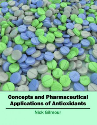 Buch Concepts and Pharmaceutical Applications of Antioxidants Nick Gilmour