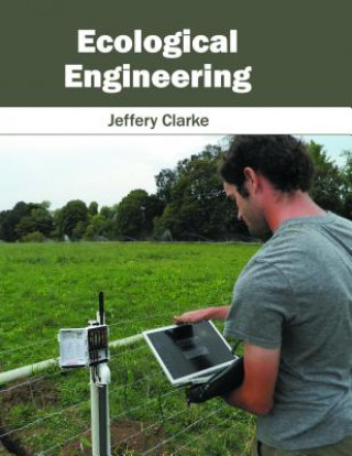 Knjiga Ecological Engineering Jeffery Clarke