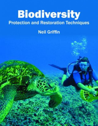 Kniha Biodiversity: Protection and Restoration Techniques Neil Griffin