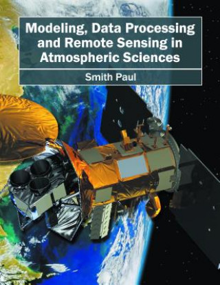 Carte Modeling, Data Processing and Remote Sensing in Atmospheric Sciences Smith Paul