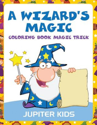 Carte A Wizard's Magic: Coloring Book Magic Trick Jupiter Kids