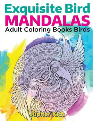 Carte Exquisite Bird Mandalas: Adult Coloring Books Birds Jupiter Kids