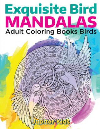 Libro Exquisite Bird Mandalas: Adult Coloring Books Birds Jupiter Kids