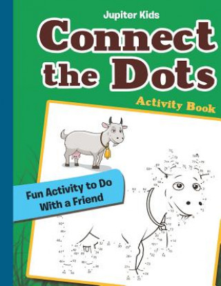 Kniha Connect the Dots Activity Book: Fun Activity to Do with a Friend Jupiter Kids