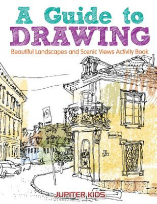 Carte A Guide to Drawing Beautiful Landscapes and Scenic Views Activity Book Jupiter Kids