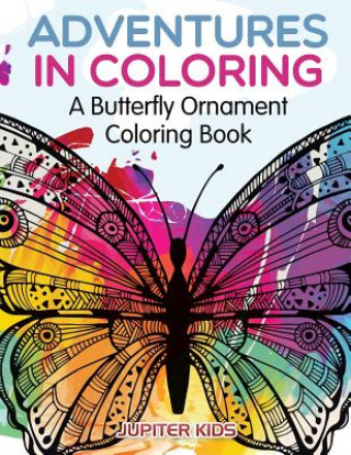 Kniha Adventures in Coloring: A Butterfly Ornament Coloring Book Jupiter Kids