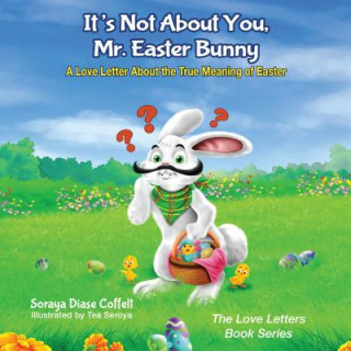 Könyv It's Not About You, Mr. Easter Bunny Soraya Coffelt