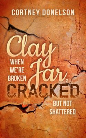 Книга Clay Jar, Cracked Cortney Donelson