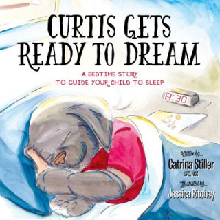 Könyv Curtis Gets Ready to Dream Catrina Stiller