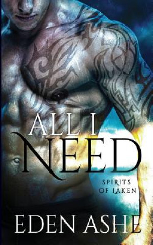 Kniha All I Need: Spirits of Laken Eden Ashe