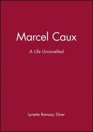 Carte Marcel Caux: A Life Unravelled Lynette Ramsay Silver