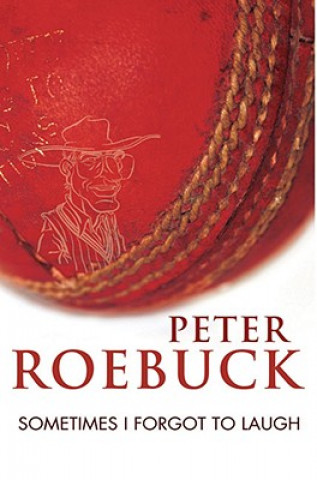 Kniha Sometimes I Forgot to Laugh Peter Roebuck