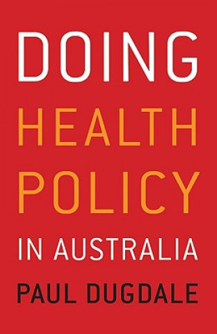 Kniha Doing Health Policy in Australia Paul Dugdale