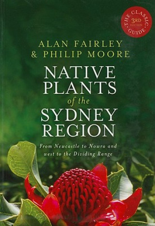 Książka Native Plants of the Sydney Region: From Newcastle to Nowra and West to the Dividing Range Alan Fairley