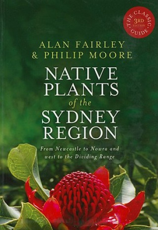 Buch Native Plants of the Sydney Region: From Newcastle to Nowra and West to the Dividing Range Alan Fairley