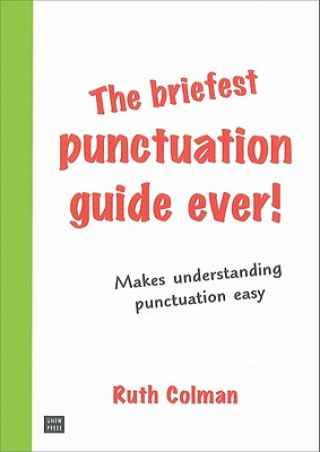 Knjiga The Briefest Punctuation Guide Ever!: For English Speakers Who Didn't Learn Punctuation at School Ruth Colman