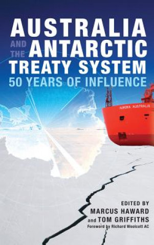 Kniha Australia and the Antarctic Treaty System: 50 Years of Influence Richard Woolcott