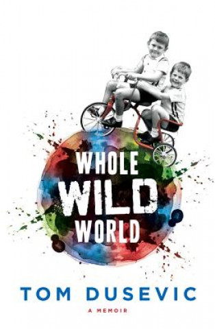 Kniha Whole Wild World Tom Dusevic