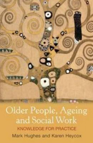 Könyv Older People, Ageing and Social Work Mark Hughes