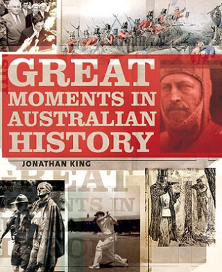 Könyv Great Moments in Australian History Jonathan King