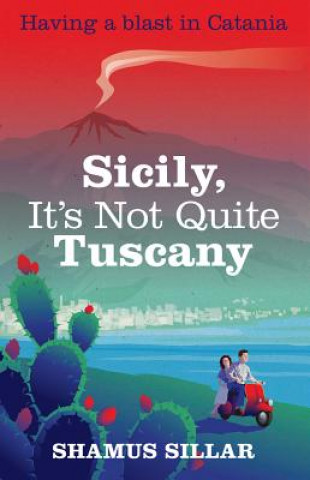 Kniha Sicily, It's Not Quite Tuscany Shamus Sillar