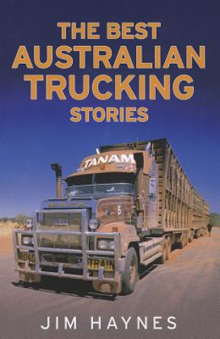 Kniha The Best Australian Trucking Stories Jim Haynes