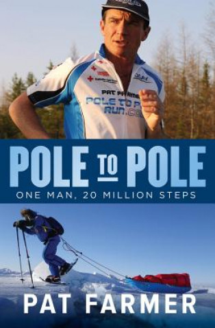 Könyv Pole to Pole: One Man, 20 Million Steps Pat Farmer