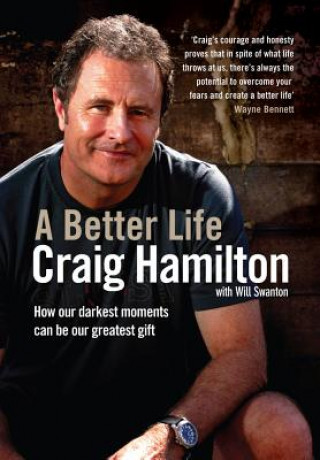Carte A Better Life: How Our Darkest Moments Can Be Our Greatest Gift Craig Hamilton
