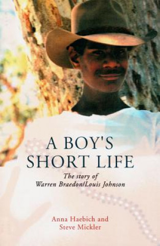 Kniha A Boy's Short Life: The Story of Warren Braedon/Louis Johnson Anna Haebich