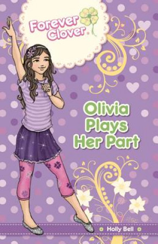 Könyv Olivia Plays Her Part Holly Bell