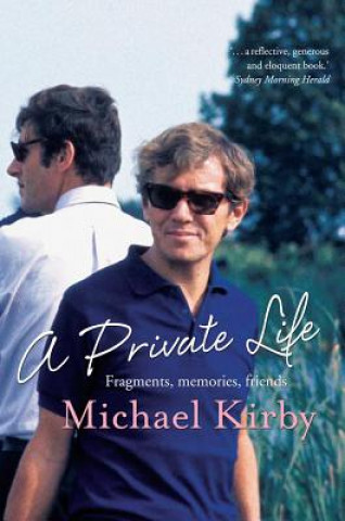 Libro A Private Life: Fragments, Memories, Friends Michael Kirby