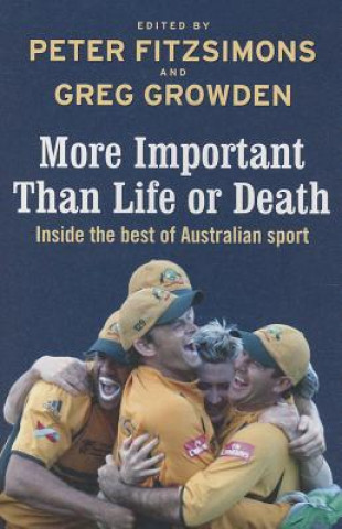 Książka More Important Than Life or Death: Inside the Best of Australian Sport Peter Fitzsimons