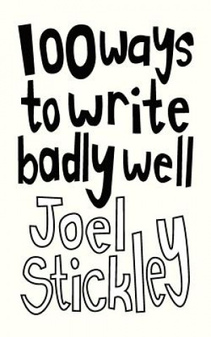 Kniha 100 Ways to Write Badly Well Joel Stickley