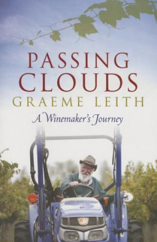 Kniha Passing Clouds: A Winemaker's Journey Graeme Leith