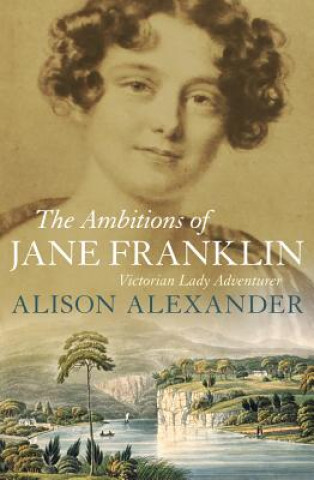 Könyv Ambitions of Jane Franklin Alison Alexander
