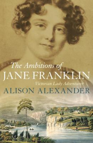 Knjiga Ambitions of Jane Franklin Alison Alexander