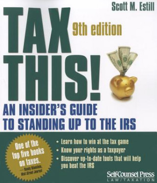 Kniha Tax This!: An Insider's Guide to Standing Up to the IRS Scott M. Estill