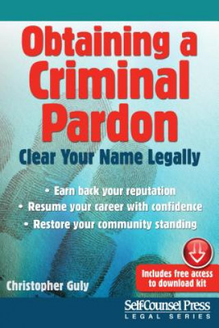 Könyv Obtaining a Criminal Pardon: Clear Your Name Legally Christopher Guly