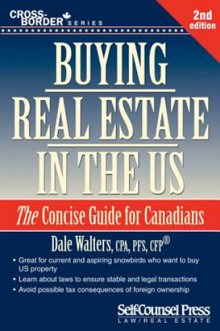 Carte Buying Real Estate in the U.S.: The Concise Guide for Canadians Dale Walters