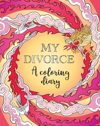 Kniha My Divorce: A Coloring Diary Self-Counsel Press