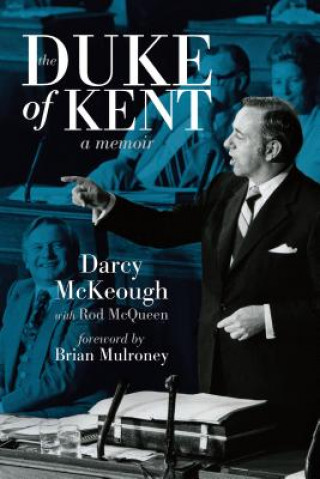 Könyv The Duke of Kent: The Memoirs of Darcy McKeough Darcy McKeough
